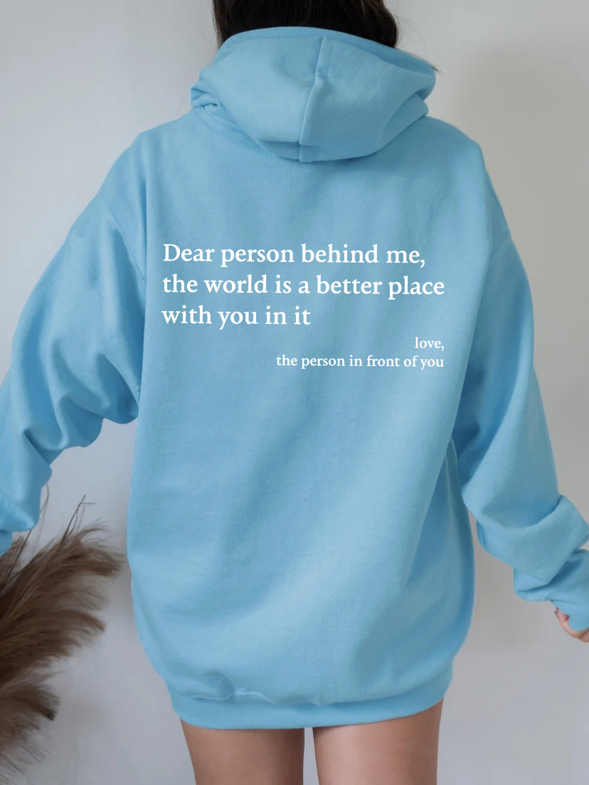 Dear Person Behind Me,the World Is A Better Place,with You In It,love,the Person In Front Of You